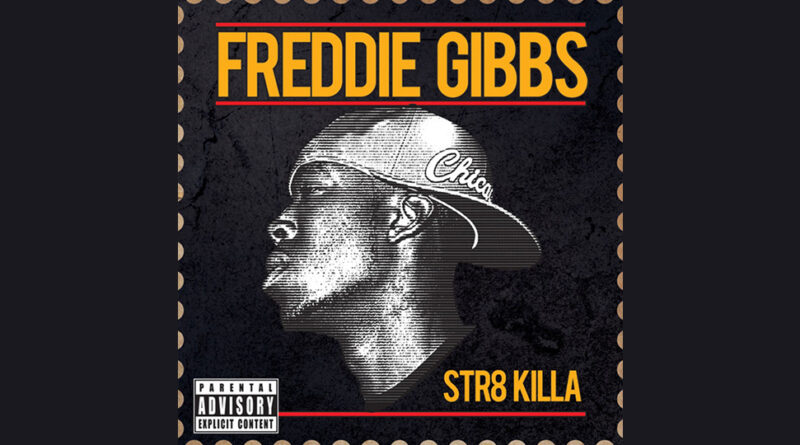 Freddie Gibbs - Str8 Killa