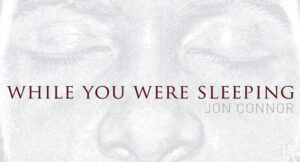 Jon Connor - While You Were Sleeping