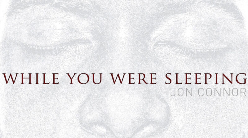 Jon Connor - While You Were Sleeping