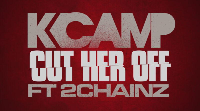 K Camp - Cut Her Off