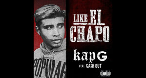 Kap G - Like El Chapo