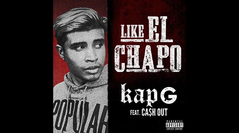 Kap G - Like El Chapo