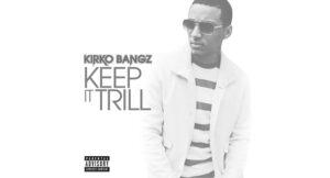 Kirko Bangz - Keep It Trill