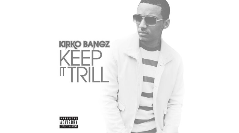 Kirko Bangz - Keep It Trill