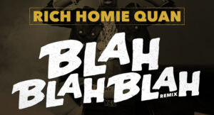 Rich Homie Quan - Blah Blah Blah (Remix)