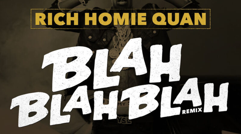 Rich Homie Quan - Blah Blah Blah (Remix)