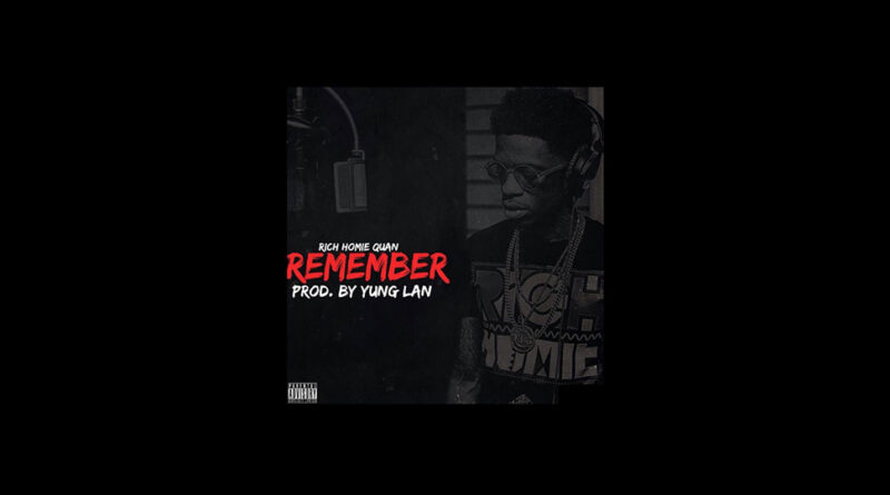 Rich Homie Quan - Remember