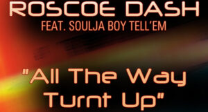 Roscoe Dash - All the Way Turnt Up