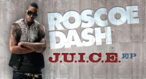 Roscoe Dash - J.U.I.C.E. EP
