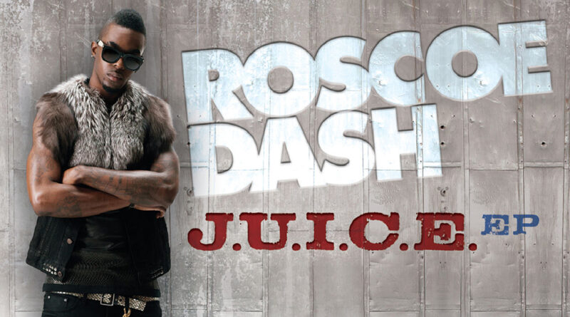 Roscoe Dash - J.U.I.C.E. EP
