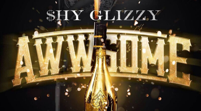 Shy Glizzy - Awwsome