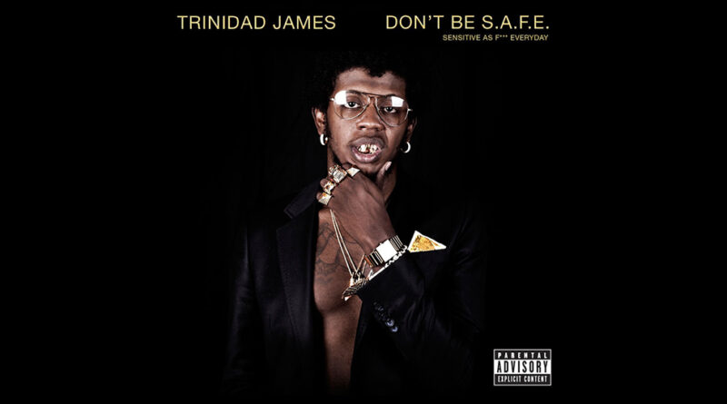 Trinidad Jame$ - Don't Be S.A.F.E.