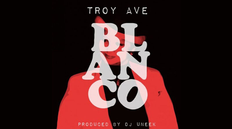 Troy Ave - Blanco