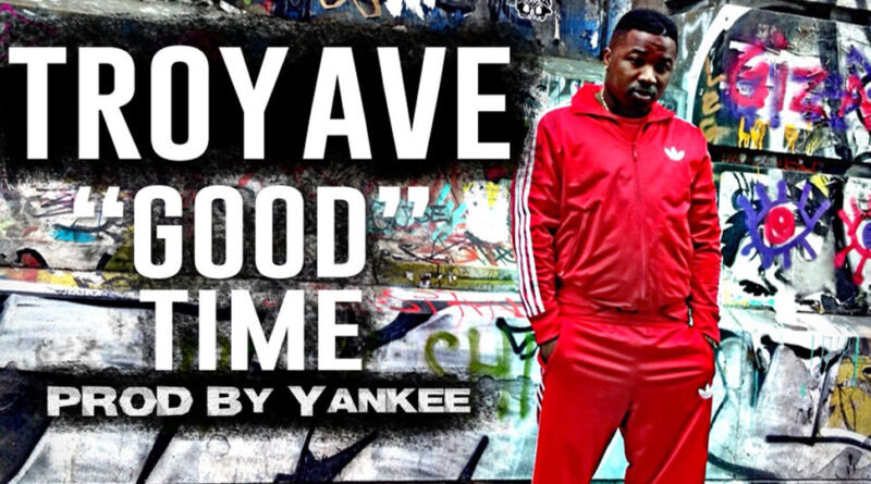 Troy Ave - Good Time
