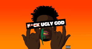 Ugly God - Fuck Ugly God