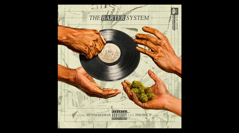 Xp The Marxman & Phonk P - The Barter System