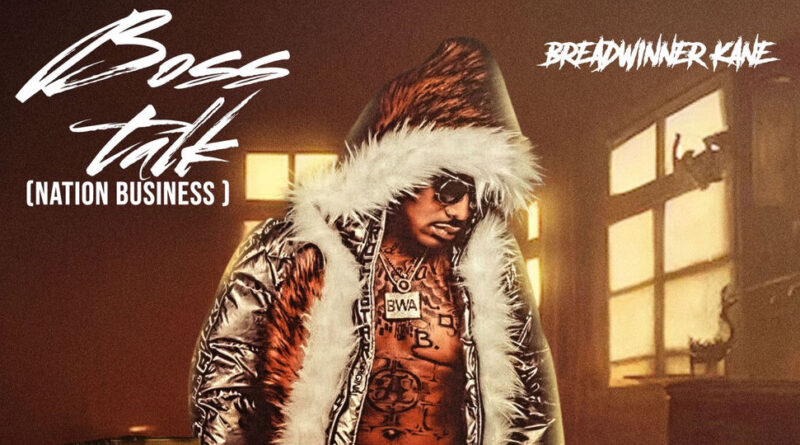 Breadwinner Kane - Boss Talk (Nation Business)
