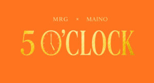 MRG & Maino - 5 O'Clock
