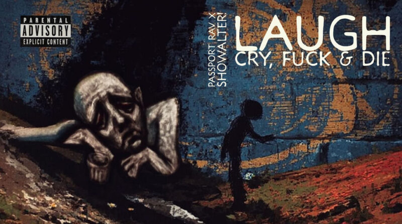 Passport Rav & SHOWALTER! - Laugh, Cry, Fuck & Die