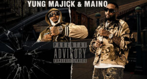 Yung Majick & Maino - Never Change