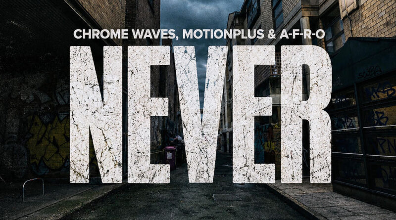Chrome Waves, A-F-R-O & MotionPlus - Never