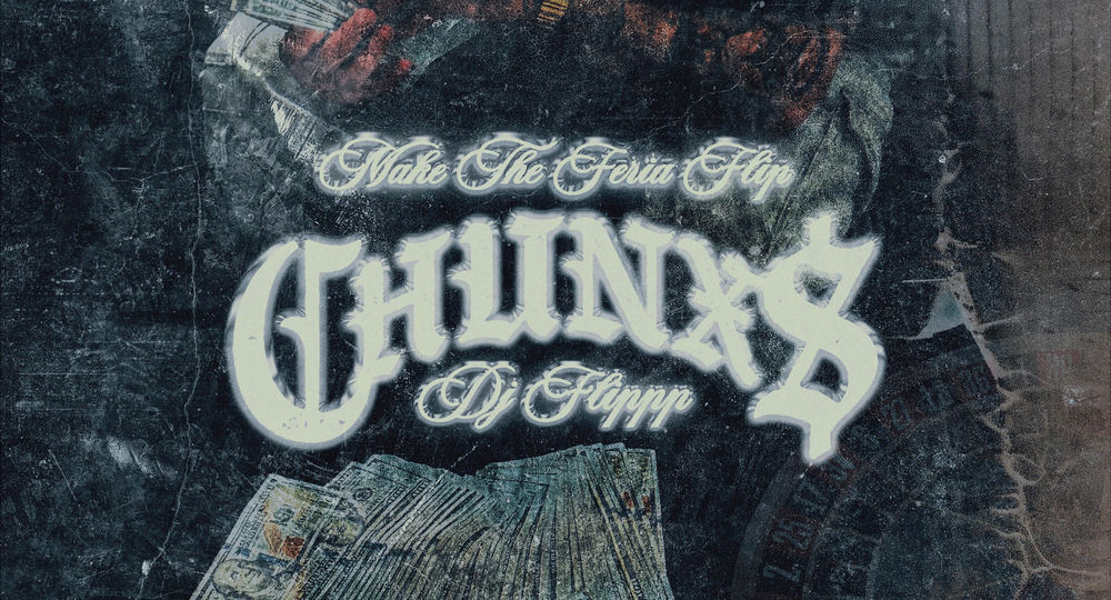 Chunx & Dj Flippp - Make The Feria Flip