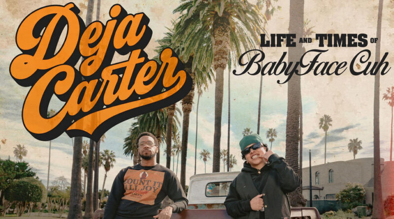 Deja Carter & DJ.Fresh - Life & Times of BabyFaceCuh