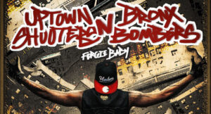 Fergie Baby – Uptown Shooters N&rsquo; Bronx Bombers