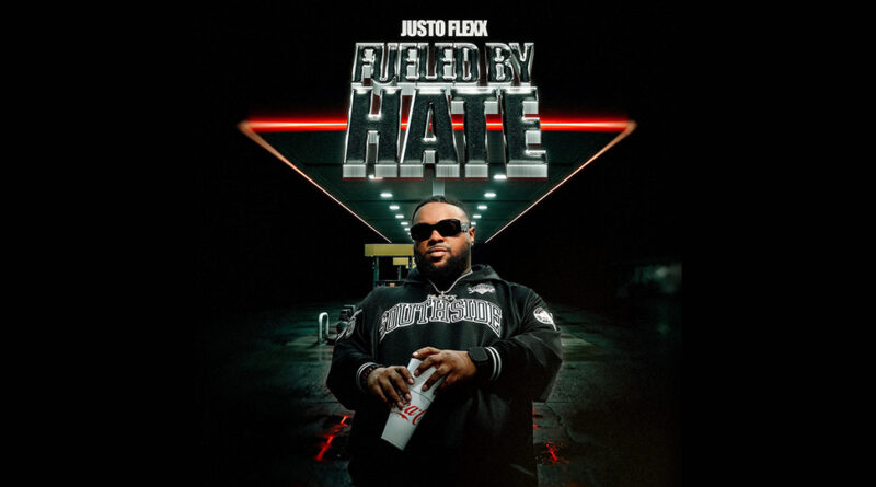Justo Flexx - Fueled By Hate