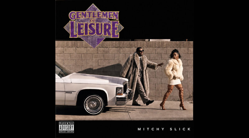Mitchy Slick - Gentlemen of Leisure