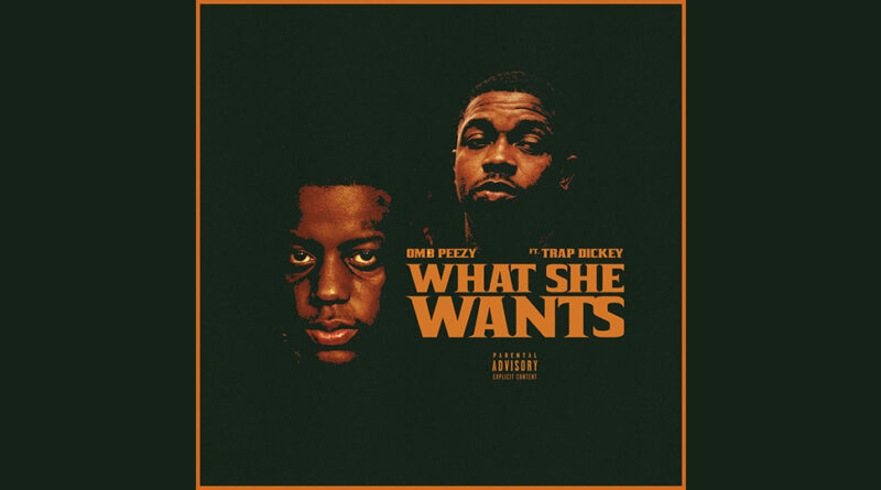 OMB Peezy - WHAT SHE WANTS