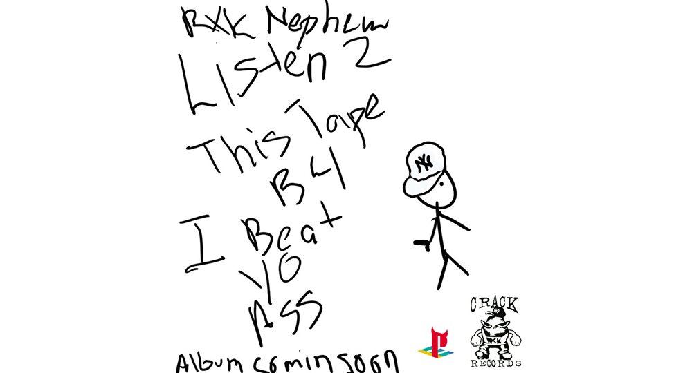 RXKNephew - Listen 2 This Tape B4 I Beat Yo Ass