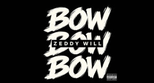 ZEDDY WILL - Bow Bow Bow