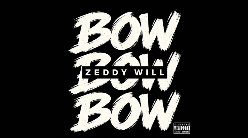 ZEDDY WILL - Bow Bow Bow